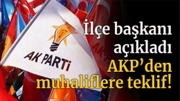 İlçe başkanı açıkladı AKP’den muhaliflere teklif!